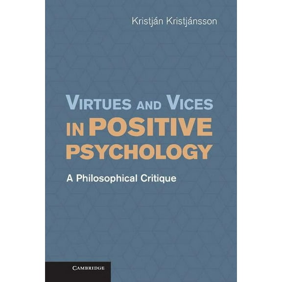 Virtues and Vices in Positive Psychology: A Philosophical Critique