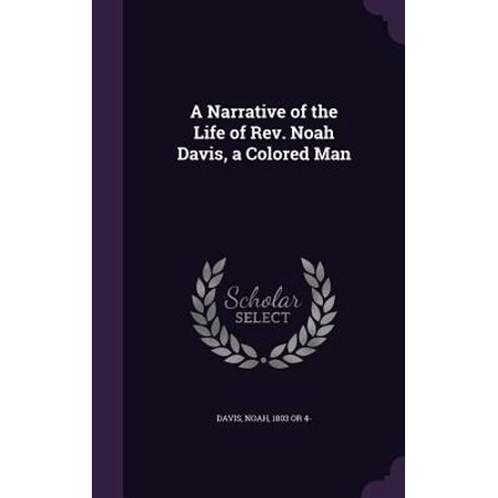 A Narrative Of The Life Of Rev Noah Davis A Colored Man