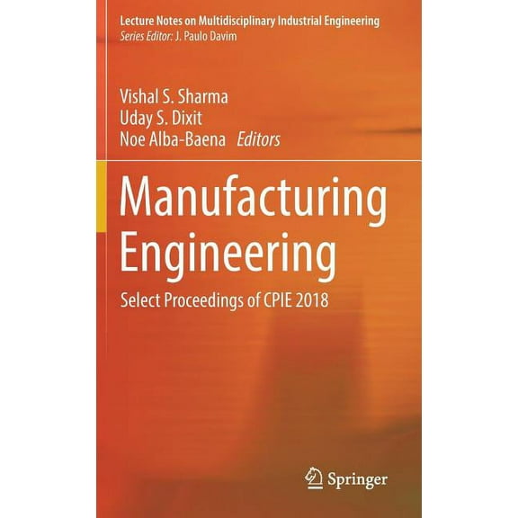 Lecture Notes on Multidisciplinary Indus Manufacturing Engineering: Select Proceedings of Cpie 2018, (Hardcover)