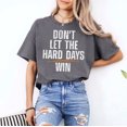 thumbnail image 2 of Don't Let Hard Days Win T-Shirt, Funny Quotes T-Shirt, Multicolors, Size S-5XL, 2 of 5