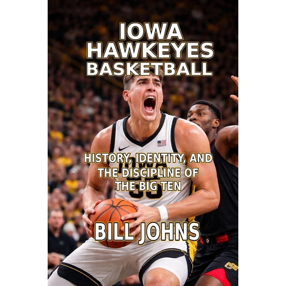 Above the Rim Iowa Hawkeyes Basketball: History, Identity, and the Discipline of the Big Ten, (Paperback)