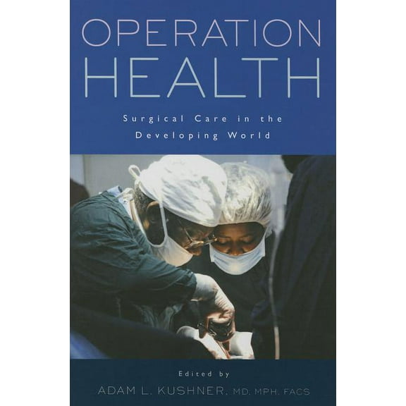 Operation Health : Surgical Care in the Developing World