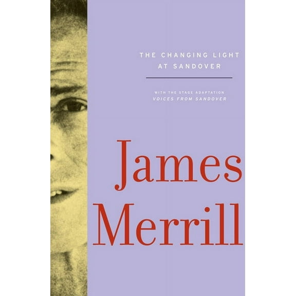 The Changing Light at Sandover: With the stage adaptation, Voices from Sandover, (Paperback)
