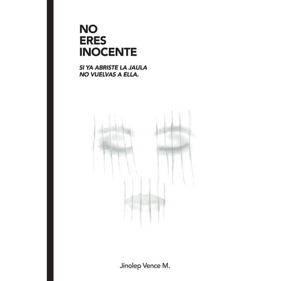 No Eres Inocente: Si YA Abriste La Jaula No Vuelvas a Ella (Paperback)