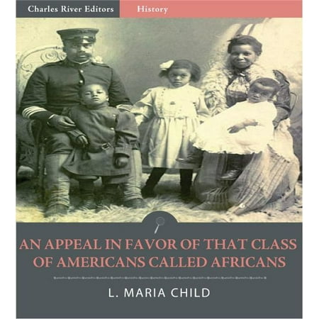 An Appeal in Favor of That Class of Americans Called Africans (Illustrated Edition) -