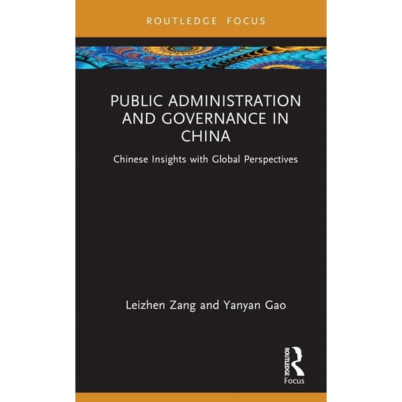 Routledge Focus on Public Governance in  Public Administration and Governance in China: Chinese Insights with Global Perspectives, (Hardcover)