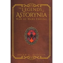 The Legends of Astorynia: War of Wars Ending, (Paperback)