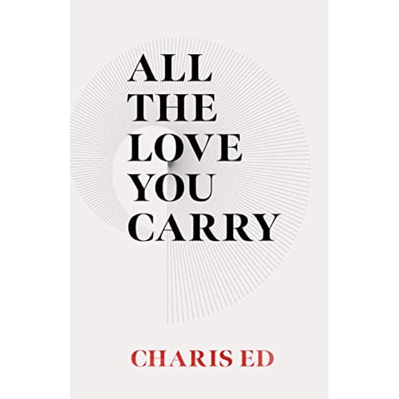 All The Love You Carry, 9781949759518, Paperback, First Edition
