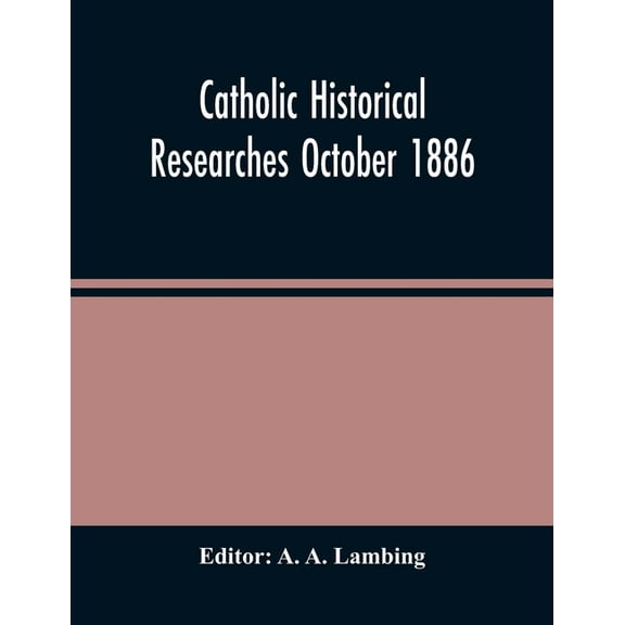 Catholic Historical Researches October 1886, (Paperback)