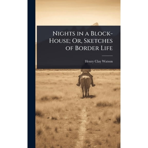 Nights in a Block-House; Or, Sketches of Border Life, (Hardcover)
