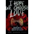 thumbnail image 2 of I Hope We Choose Love: A Trans Girls Notes from the End of the World, 2 of 2