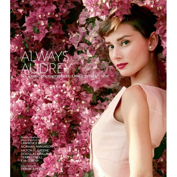 Legends Always Audrey: Six Iconic Photographers. One Legendary Star., (Hardcover)