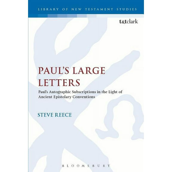 Library of New Testament Studies Paul's Large Letters: Paul's Autographic Subscription in the Light of Ancient Epistolary Conventions, (Paperback)
