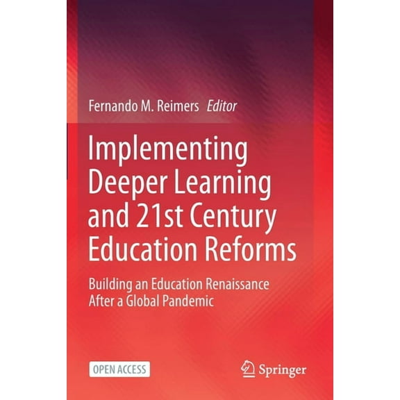 Implementing Deeper Learning and 21st Century Education Reforms: Building an Education Renaissance After a Global Pandem, (Paperback)