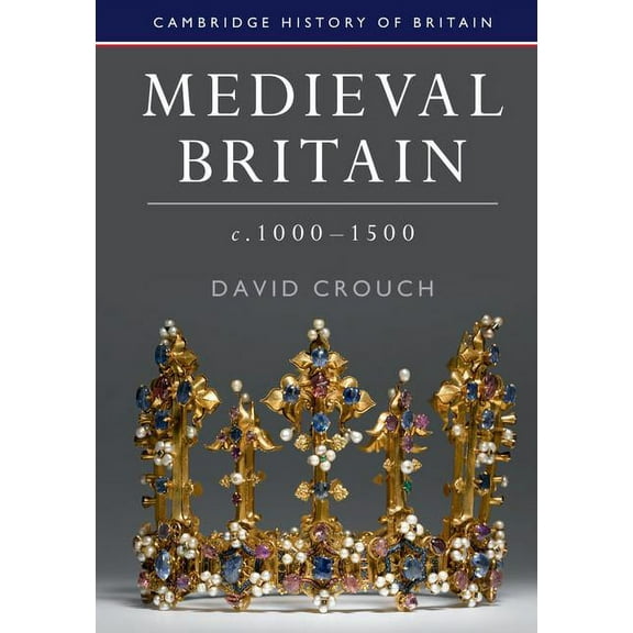 Cambridge History of Britain Medieval Britain, c.1000-1500, Book 2, (Paperback)