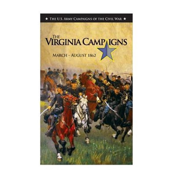 Pre-Owned Virginia Campaigns March-august 1862 : The Us Army Campaigns of the Civil War