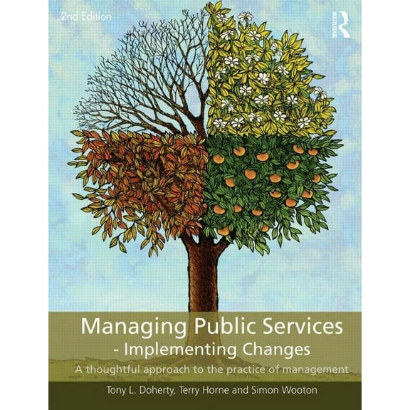 Managing Public Services - Implementing Changes: A thoughtful approach to the practice of management, (Paperback)