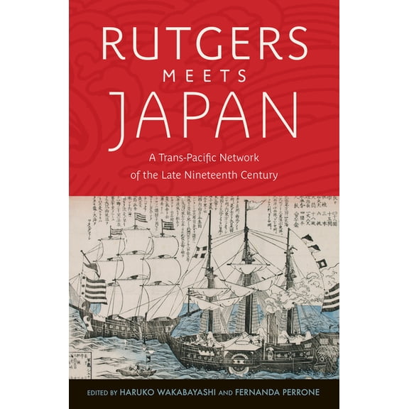 Ceres: Rutgers Studies in History Rutgers Meets Japan: A Trans-Pacific Network of the Late Nineteenth Century, (Paperback)