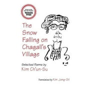The Snow Falling on Chagall's Village: Selected Poems by Kim Ch'un-Su (Cornell East Asia Series)