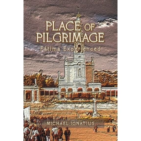 Place of Pilgrimage : F?tima Experienced