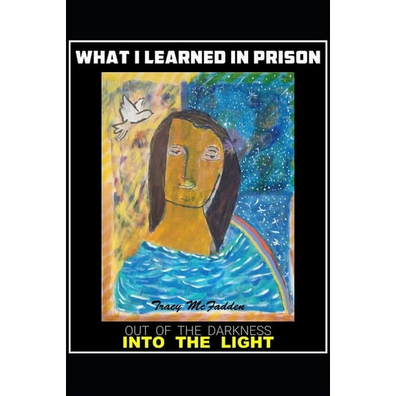 What I Learned In Prison: Out of the darkness into the Light, (Paperback)