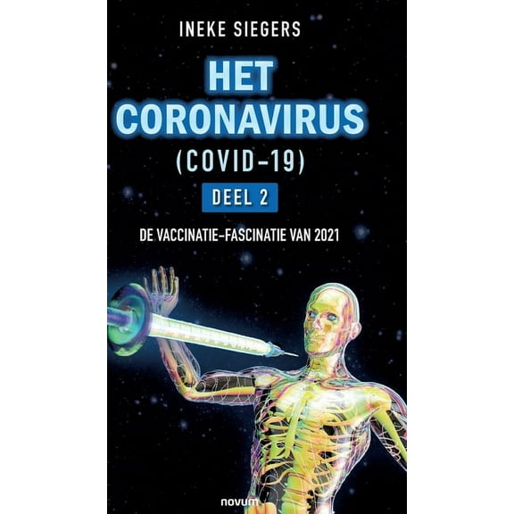 HET CORONAVIRUS (COVID-19) - Deel 2: de Vaccinatie-Fascinatie Van 2021, (Hardcover)