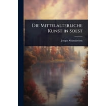 Die Mittelalterliche Kunst in Soest, (Paperback)