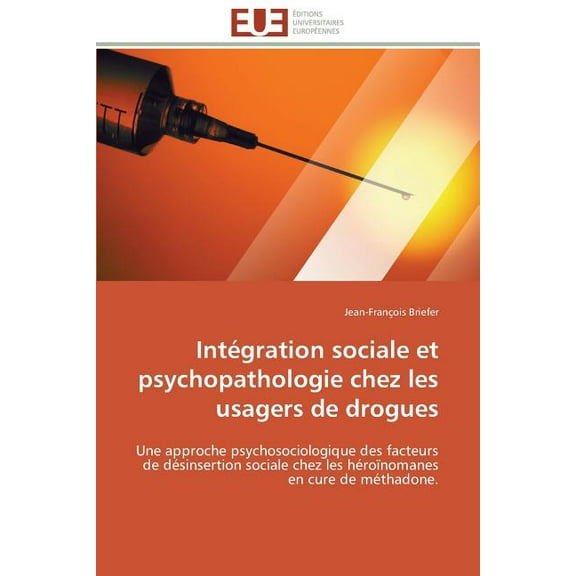 Intégration Sociale et Psychopathologie Chez Les Usagers de Drogues (Paperback)