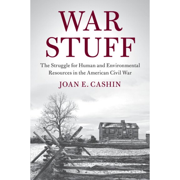 Cambridge Studies on the American South War Stuff: The Struggle for Human and Environmental Resources in the American Civil War, (Paperback)