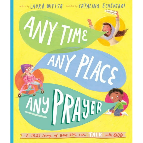 Tales That Tell the Truth Any Time, Any Place, Any Prayer Storybook: A True Story of How You Can Talk with God, (Hardcover)