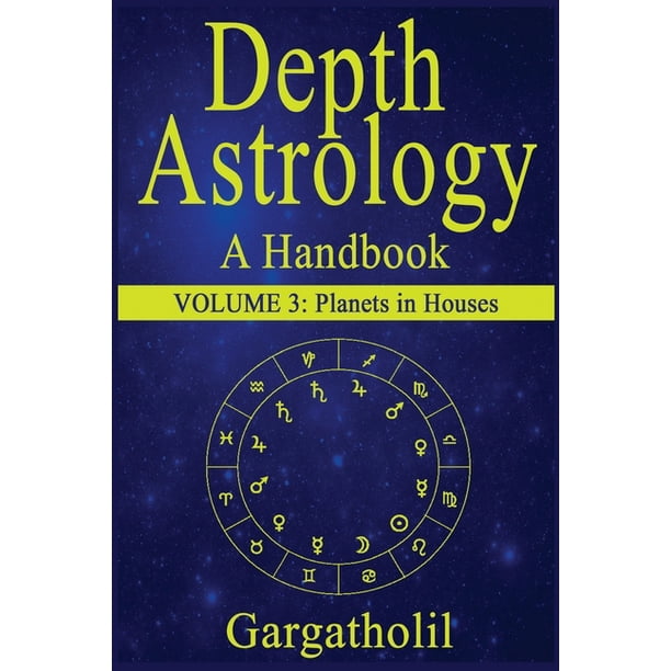 Depth Astrology: Depth Astrology : An Astrological Handbook, Volume  3--Planets in Houses (Series #3) (Paperback)