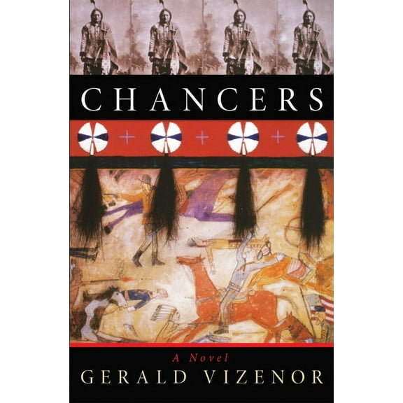 American Indian Literature and Critical Studies Series: Chancers : A Novel (Series #36) (Paperback)