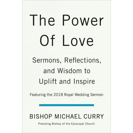 The Power of Love : Sermons, reflections, and wisdom to uplift and
