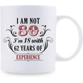 thumbnail image 2 of 80th Birthday Gifts for Women Men - I''m Not 80 I''m 18 with 62 Years of Experience Mug - 80 Year Old Present Ideas for Mom, Wife, Sisters, Grandma, Her, Friends, Coworkers - 11 oz Coffee Mug, 2 of 6