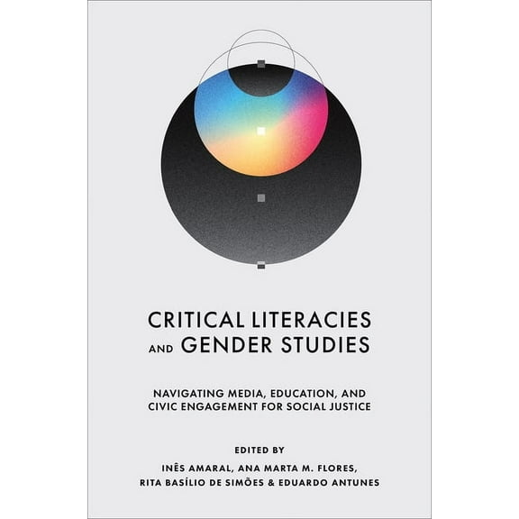 Critical Literacies and Gender Studies: Navigating Media, Education, and Civic Engagement for Social Justice, (Hardcover)