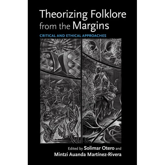 Activist Encounters in Folklore and Ethn Theorizing Folklore from the Margins: Critical and Ethical Approaches, (Hardcover)