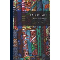 Kaloolah: Or, African Adventures, (Paperback)