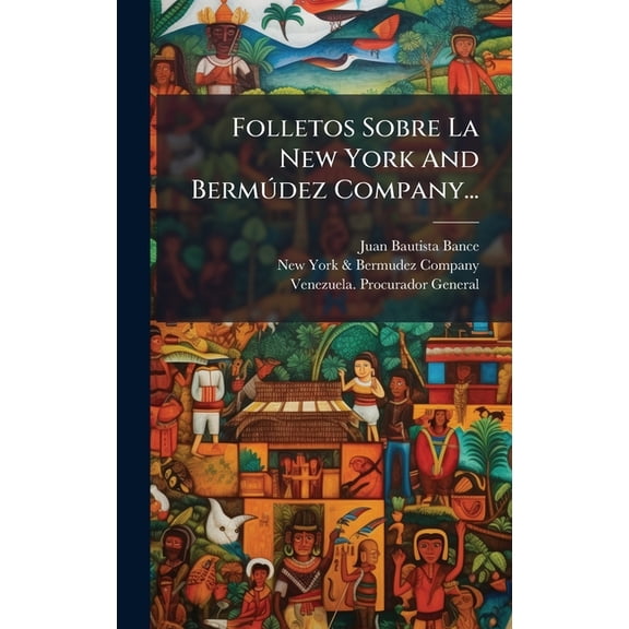 Folletos Sobre La New York And BermÃÂ°dez Company..., (Hardcover)