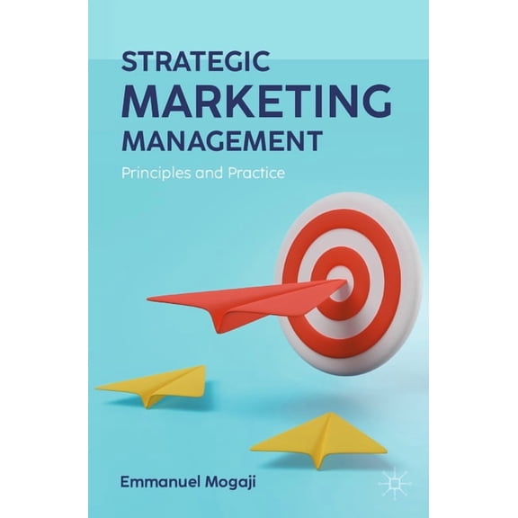 Strategic Marketing Management: Principles and Practice, (Paperback)