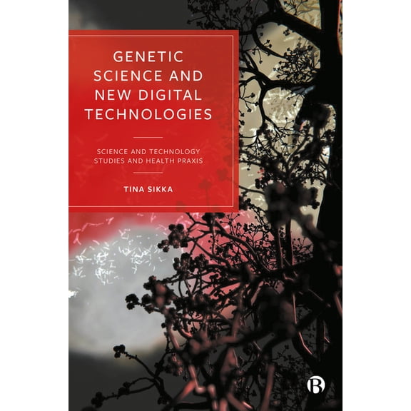 Genetic Science and New Digital Technologies: Science and Technology Studies and Health PRAXIS, (Hardcover)