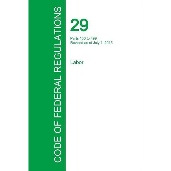Code of Federal Regulations Title 29, Volume 2, July 1, 2015 (Paperback)