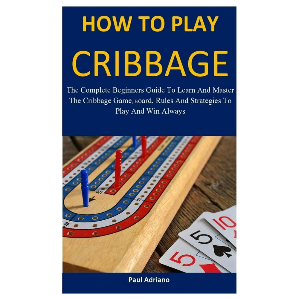 How To Play Cribbage The complete beginners guide to learn and master