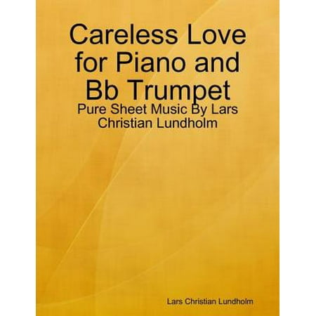Careless Love for Piano and Bb Trumpet - Pure Sheet Music By Lars Christian Lundholm -
