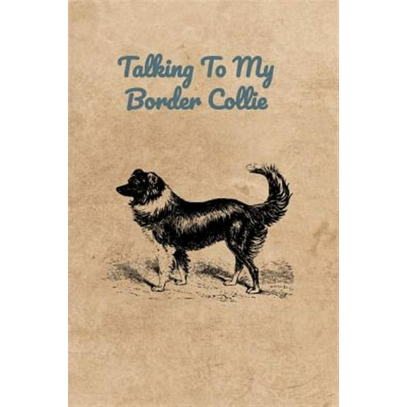 Talking To My Border Collie (Paperback)