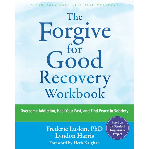 The Forgive for Good Recovery Workbook: Overcome Addiction, Heal Your Past, and Find Peace in Sobriety, (Paperback)