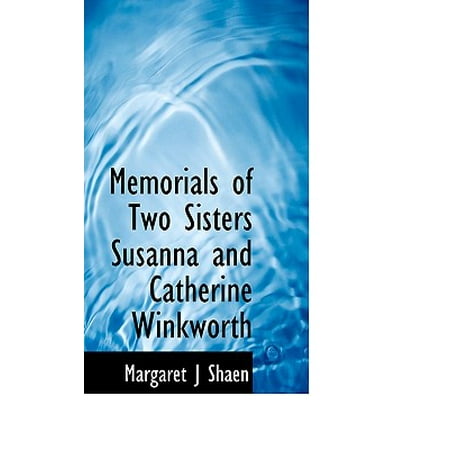 Memorials of Two Sisters Susanna and Catherine Winkworth