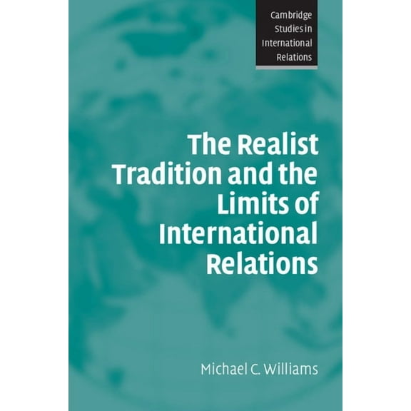 Cambridge Studies in International Relat The Realist Tradition and the Limits of International Relations, Book 100, (Paperback)