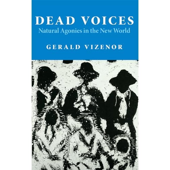 Pre-Owned Dead Voices: Natural Agonies in the New World Volume 2 (Paperback) 0806125799 9780806125794