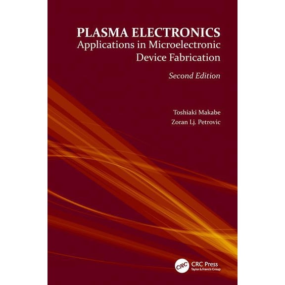 Plasma Electronics: Applications in Microelectronic Device Fabrication, (Paperback)