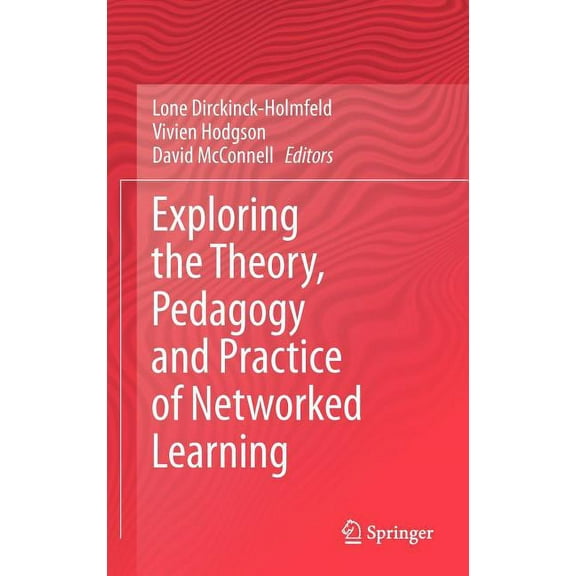 Exploring the Theory, Pedagogy and Practice of Networked Learning, (Hardcover)